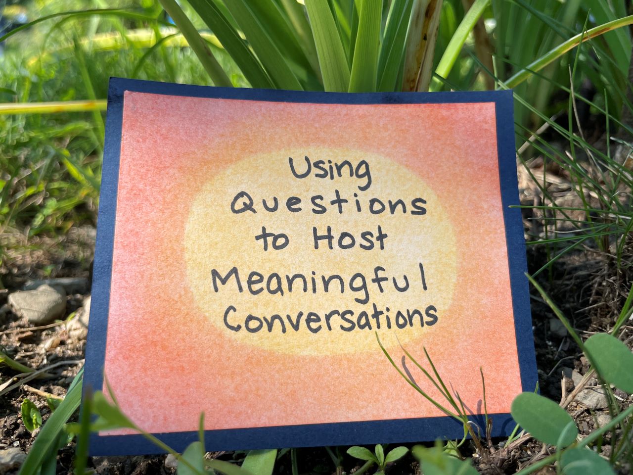 Using questions to host Meaningful Conversations
