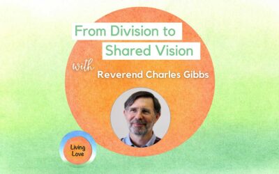 From Division to Shared Vision with Reverend Charles Gibbs