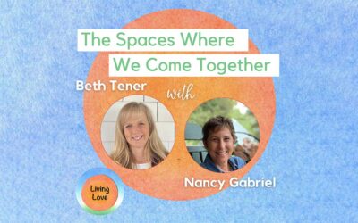 The Spaces Where We Come Together, with Beth Tener and Nancy Gabriel