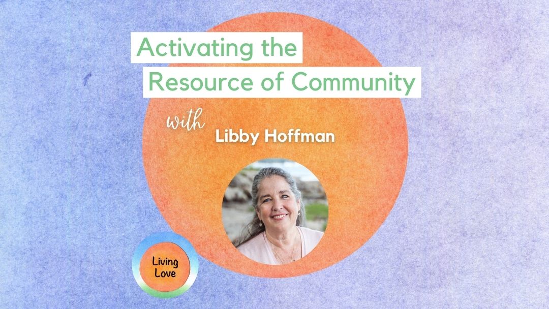 https://kinshiphub.net/wp-content/uploads/2023/03/Activating-the-Resource-of-Community-with-Libby-Hoffman_.jpg