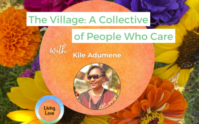 The Village – A Collective of People Who Care with Kile Adumene