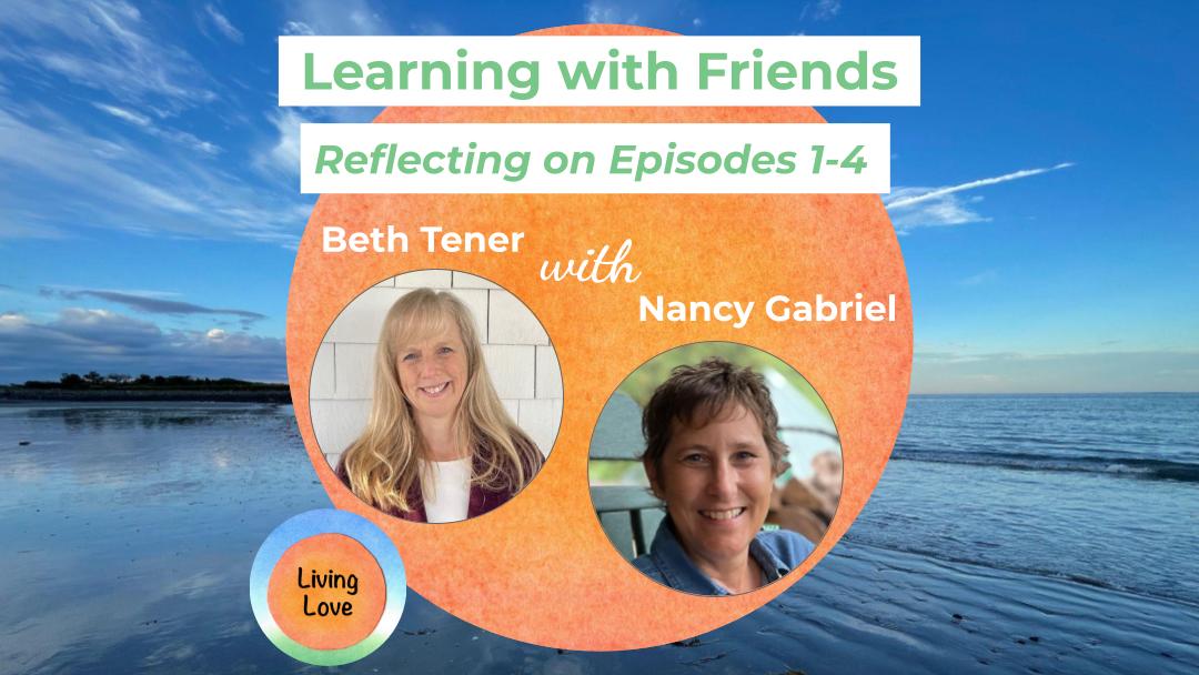 Learning with Friends: Reflecting on Episodes 1- 4 with Nancy Gabriel