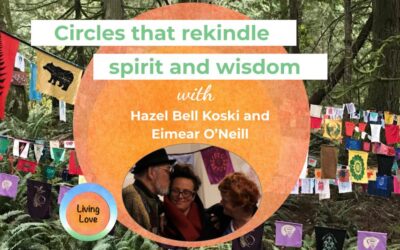 Circles that rekindle spirit and wisdom with Eimear O’Neill and Hazel Bell Koski