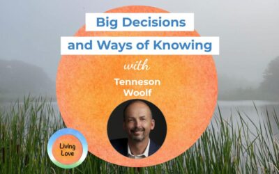 Big Decisions and Ways of Knowing with Tenneson Woolf