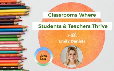 Classrooms Where Students and Teachers Thrive with Emily Daniels