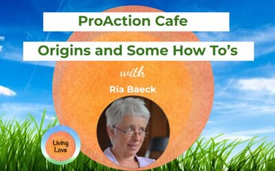 ProAction Cafe: Origins and Some How To’s with Ria Baeck